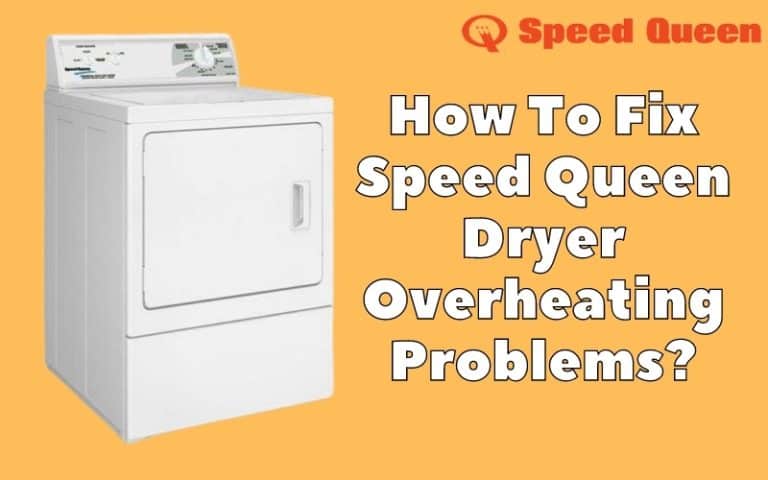 Speed Queen dryer Not Heating? 4 causes- easy Troubleshooting Guide