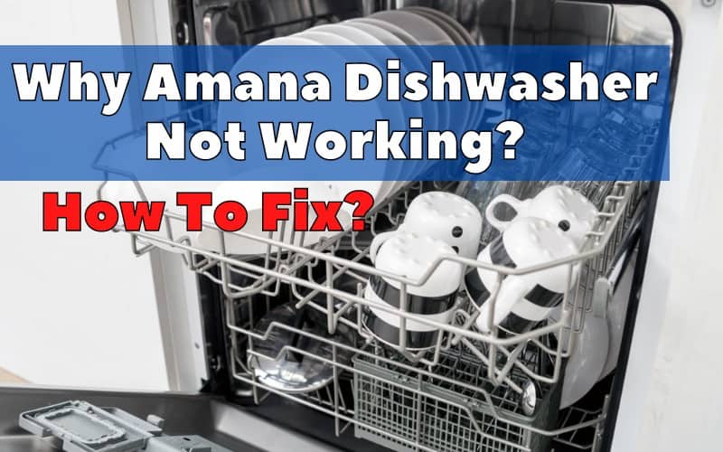 Troubleshoot Amana Dishwasher That Is Not Working 4 problems solved