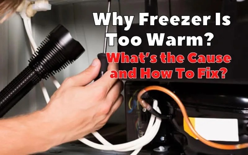 Freezer Is not cold enough? Too Warm? 4 causes and how to fix it How