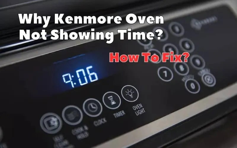 KENMORE Oven Not Showing Time? How To Fix it in 4 easy steps How To