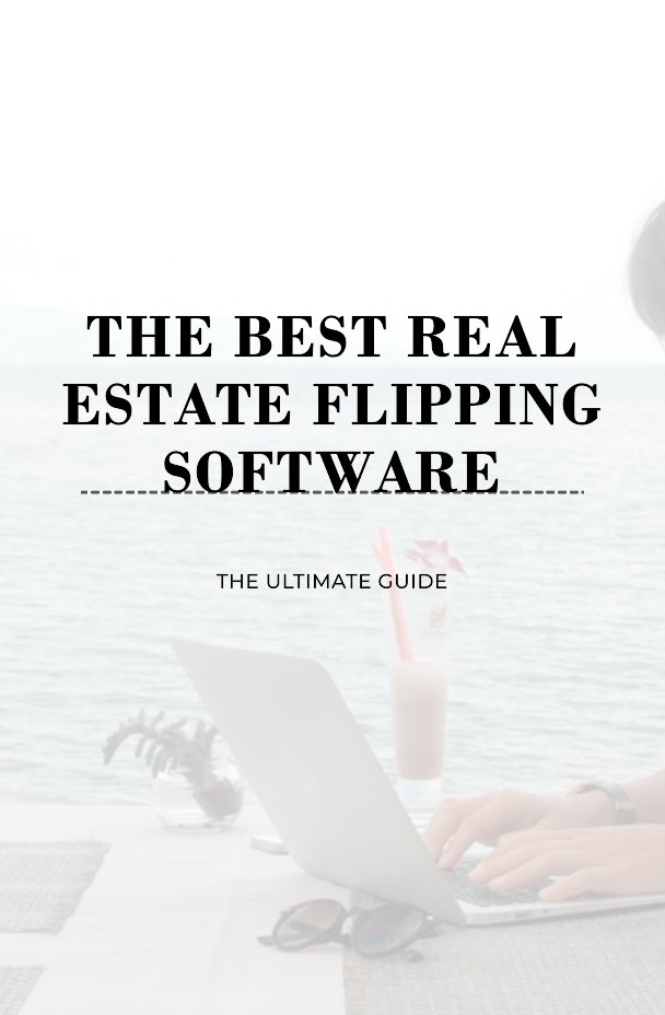 The Ultimate Guide To The Best Real Estate Flipping Software For Investment Success Flipping