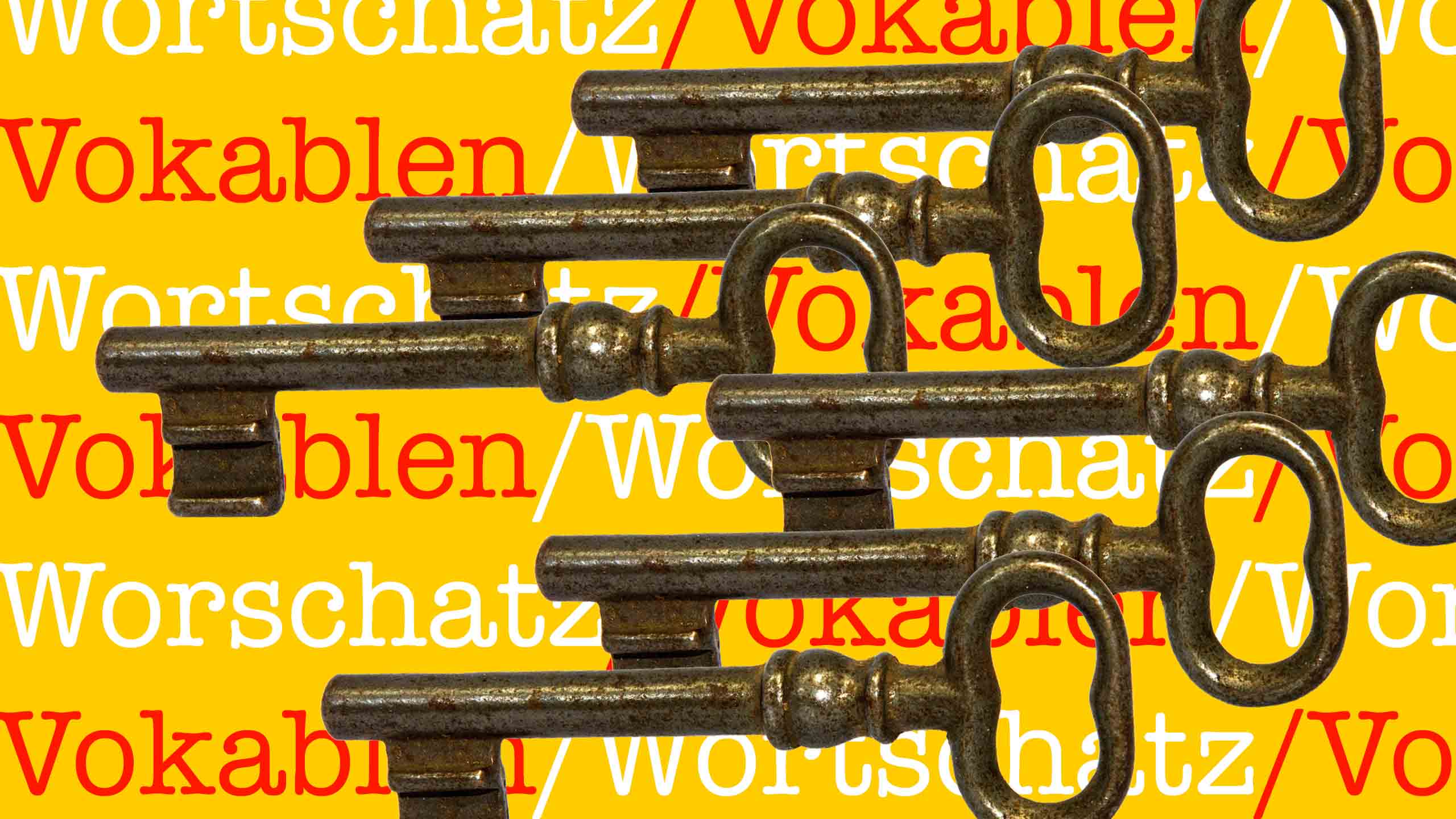Six German vocabulary keys to unlock your word power How to get