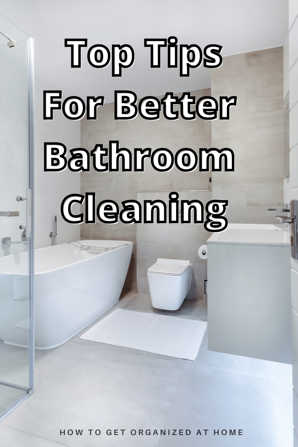 How To Keep A Bathroom Clean How To Get Organized At Home