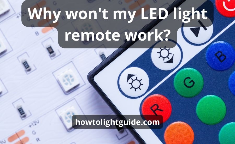 Why Won't My LED Light Remote Work Best 3 Helpful Ways