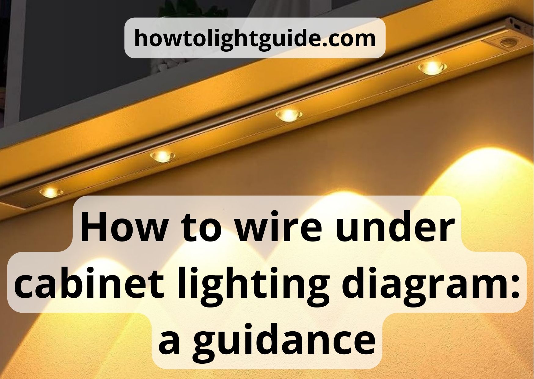 How To Wire Under Lighting Diagram The Best Guide