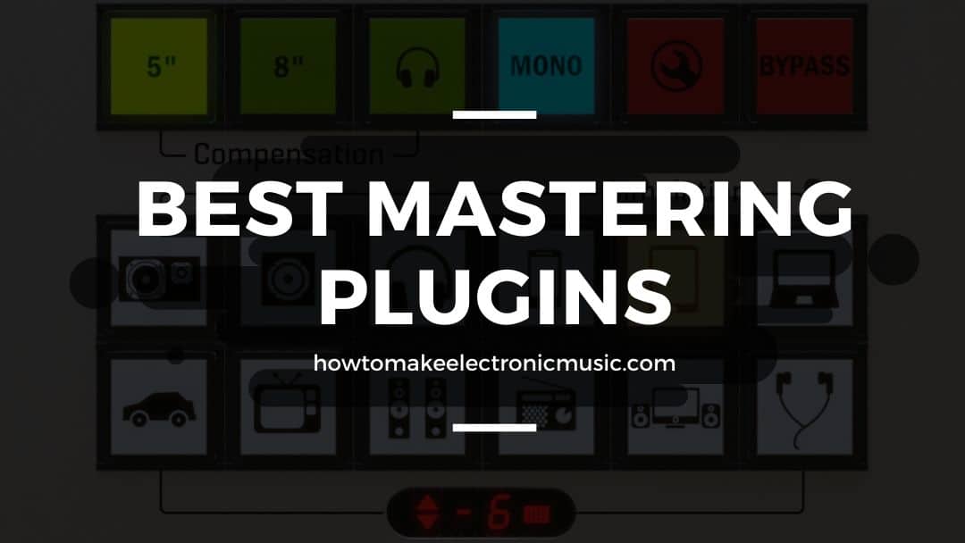 Best Mastering Plugins Top 9 Picks for 2024 How To Make Electronic Music