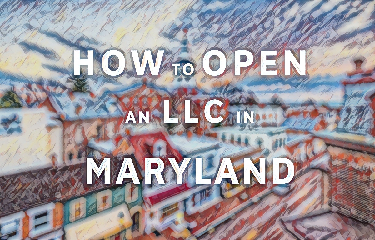 How To Open An LLC In Maryland File an LLC the right way