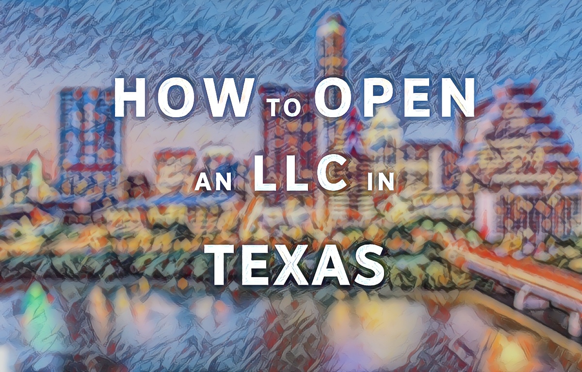 How To Open An LLC In Texas File an LLC the right way