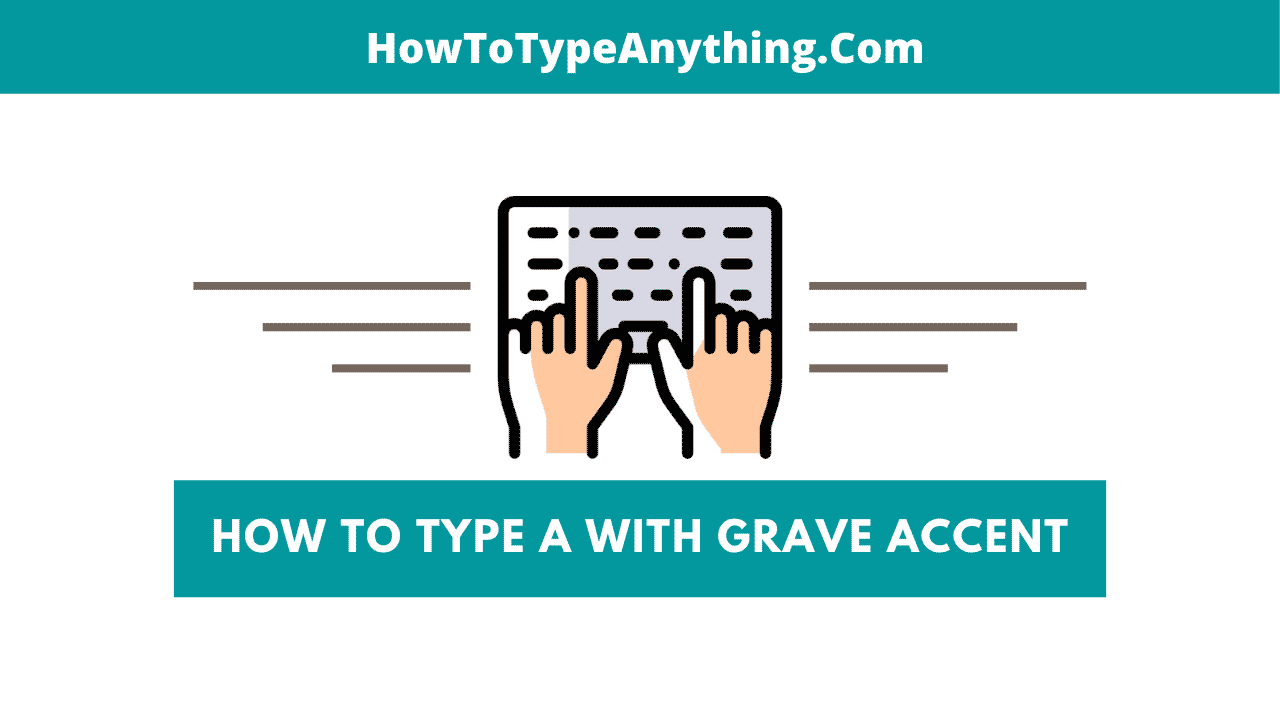 À à How to Type A with Grave Accent on Keyboard How to Type Anything