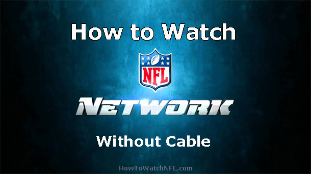 Watch NFL Network Online Without Cable (Live Stream) How to Watch NFL