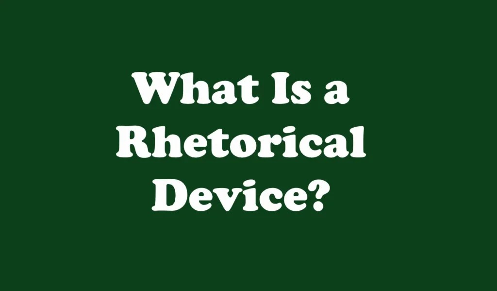 Rhetorical Devices Definition, List, Examples