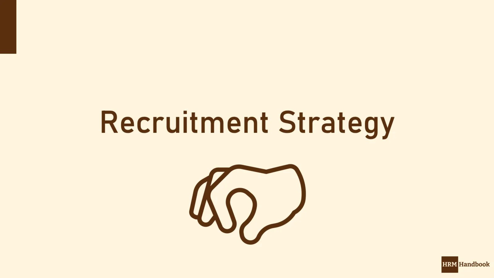 Why is Recruitment Strategy Important HRM Handbook