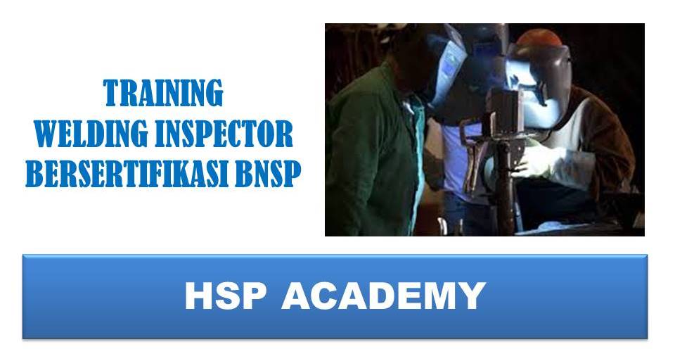 TRAINING WELDING INSPECTOR BERSERTIFIKASI BNSP Training Center K3