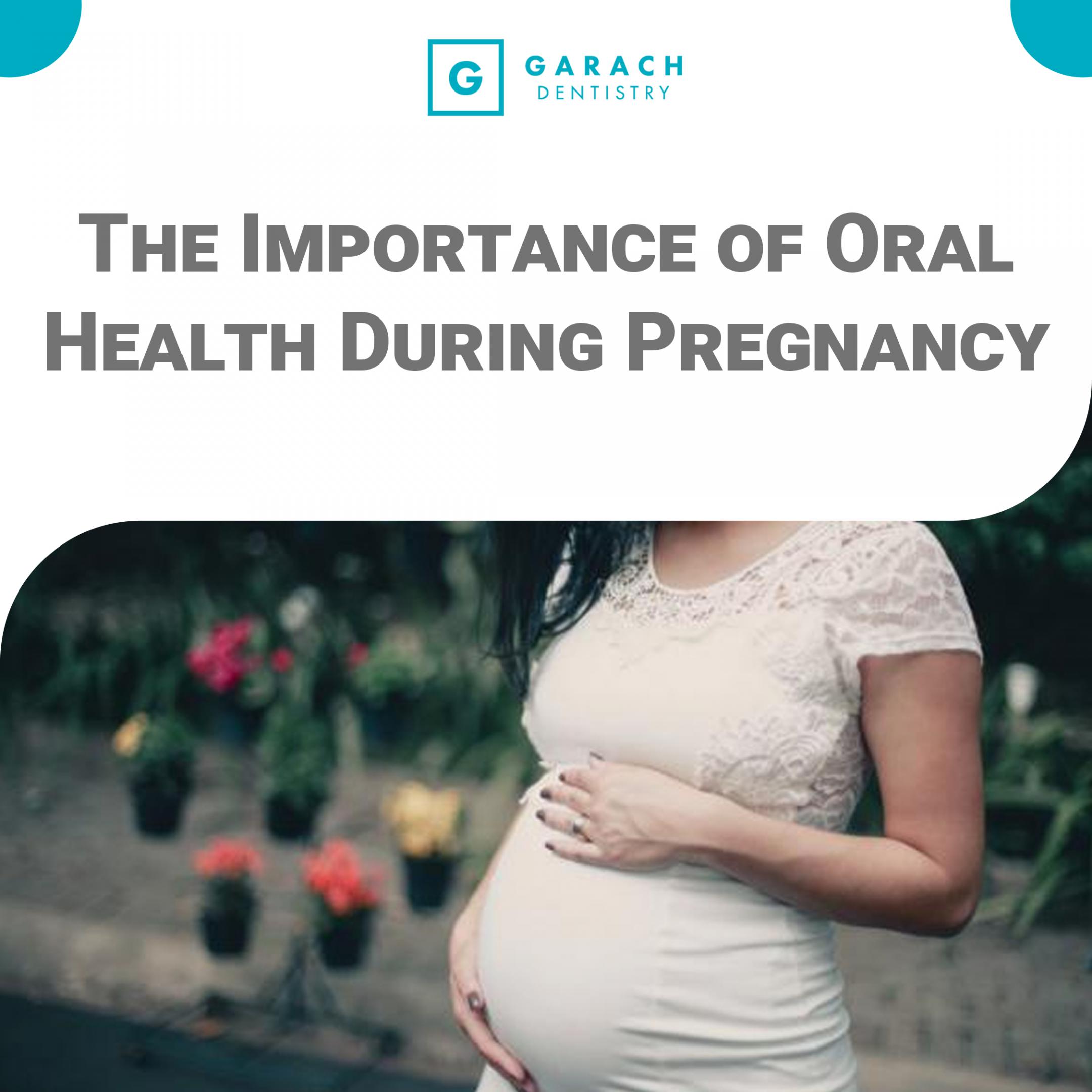The Importance of Oral Health During Pregnancy Blog Garach