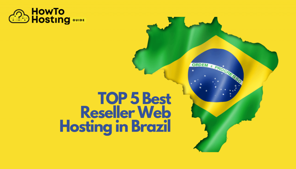 TOP 6 Best Brazil Reseller Hosting Providers for 2022