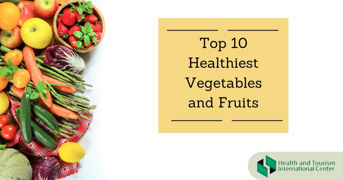 The healthiest fruits and vegetables HTI CENTERS Medical Tourism Center