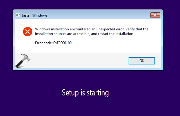 [FIX] Windows Installation Encountered An Unexpected Error (0xE0000100)
