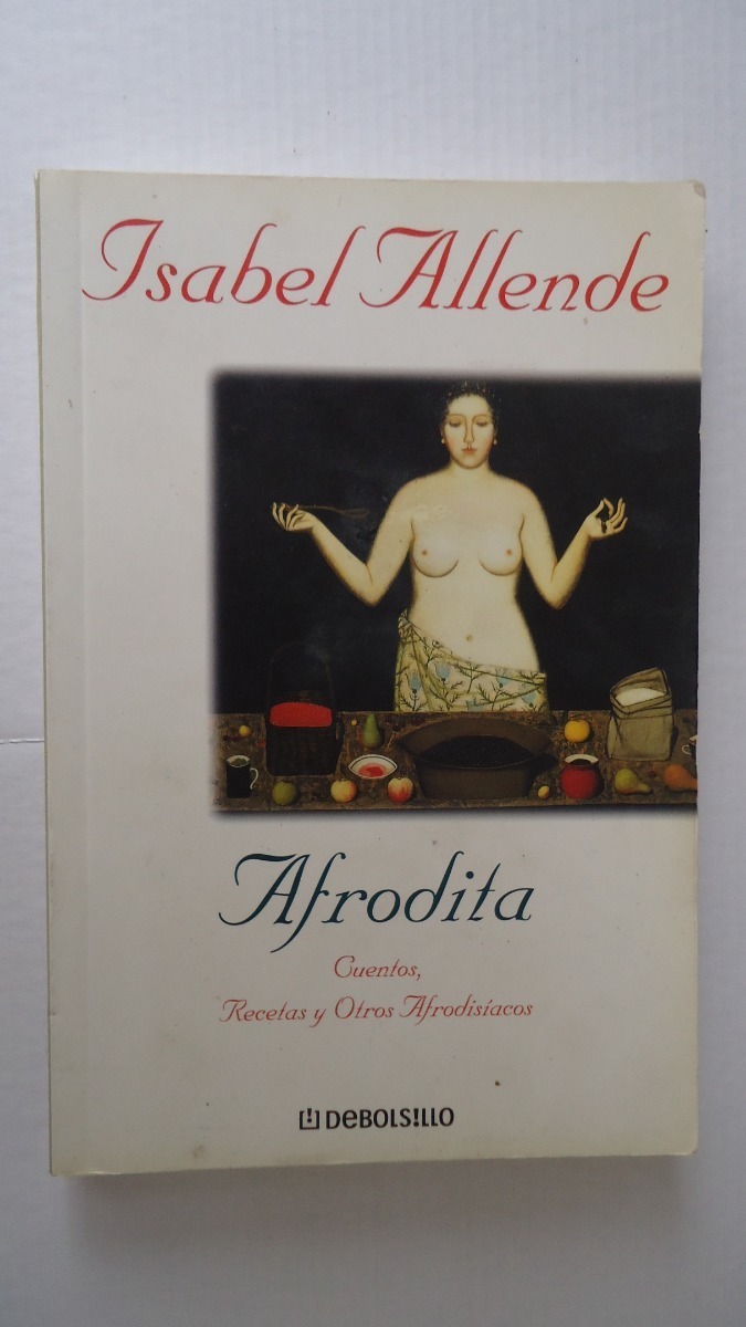 Afrodita, Cuentos, Recetas Y Otros Afrod. Isabel Allende Mercado Libre
