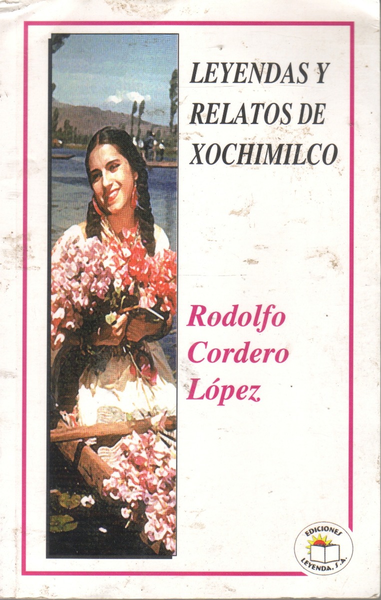 Leyendas Y Relatos De Xochimilco Rodolfo Cordero Lopez Mercado Libre