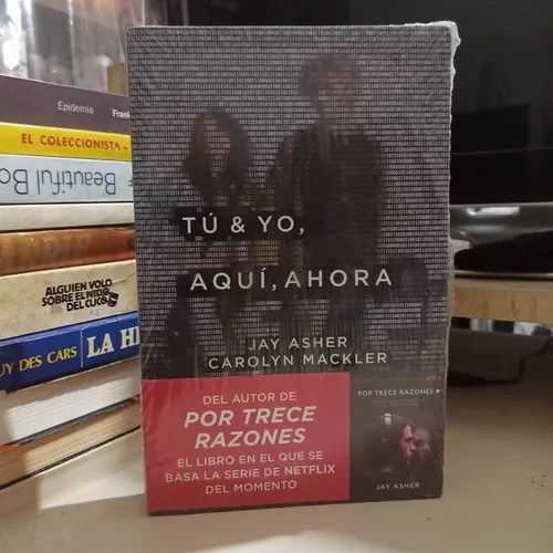 Tu Y Yo Aquí Ahora Jay Asher Libro Novela Por Trece Razones Meses sin