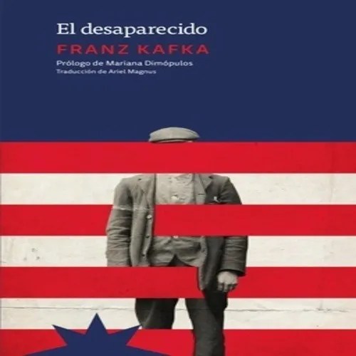 El Desaparecido Franz Kafka, De Kafka, Franz. Editorial Eterna Cadencia, Tapa Blanda En