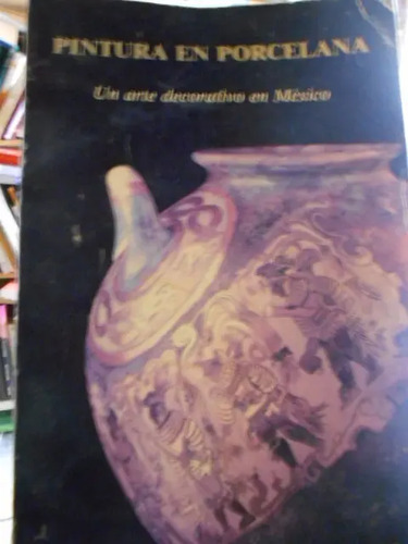 Pintura En Porcelana Un Arte Decorativo En Mexico Mercado Libre