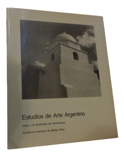 Estudios De Arte Argentino Jujuy Y La Quebrada De Humahuaca Mercado Libre