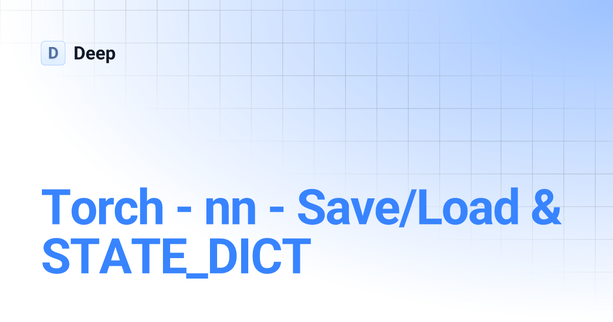 Torch nn Save/Load & STATE_DICT Deep