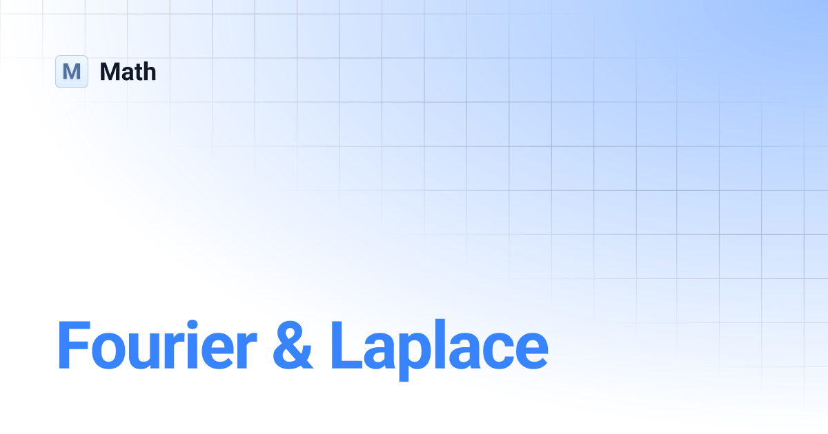 Fourier & Laplace Math