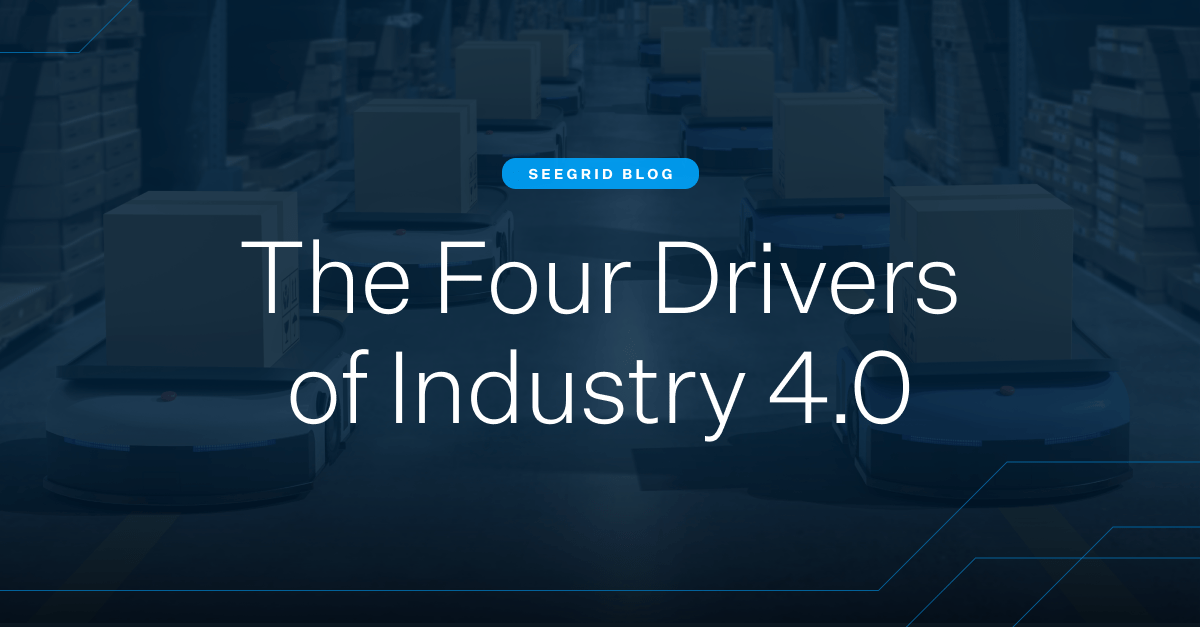 The 4 Drivers of Industry 4.0 & How They Will Steer the Future