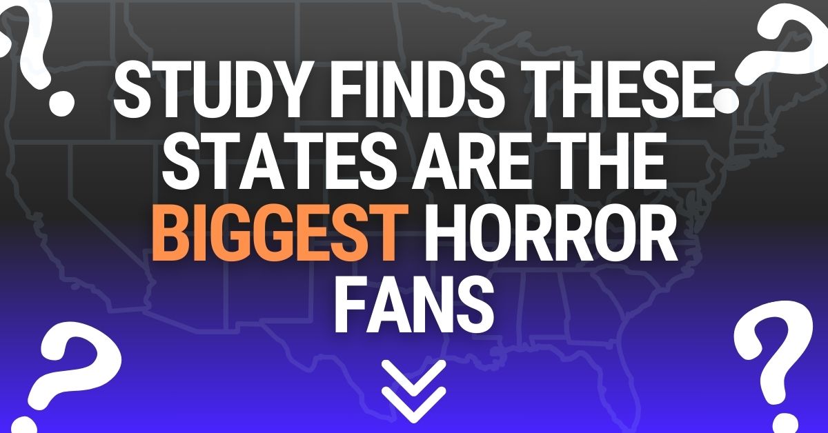 New Study Finds These States Love Horror the Most (You Won't Believe 1