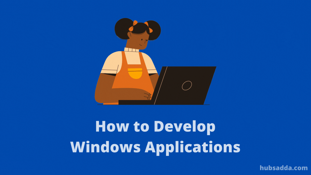 How to Develop Windows Applications HubsAdda