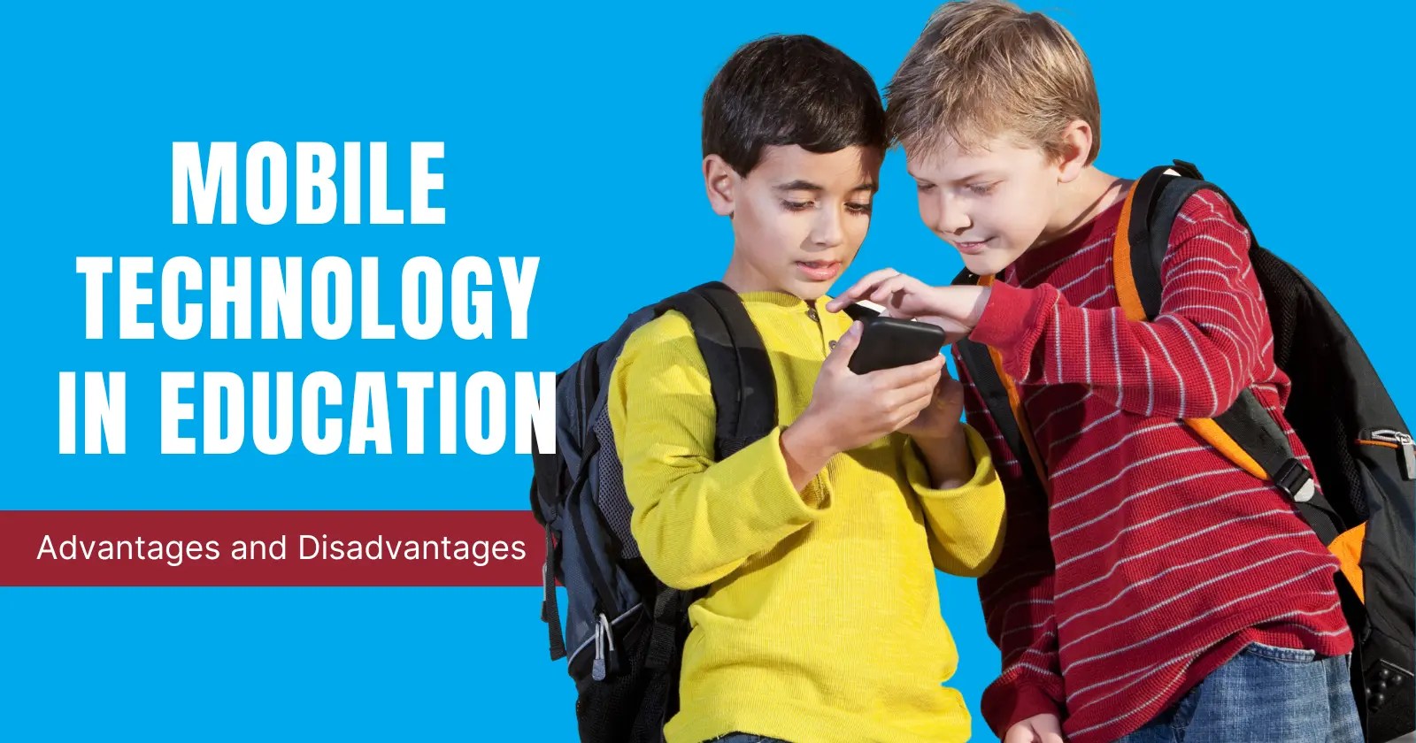 10+ Advantages and Disadvantages of Mobile Technology in Education