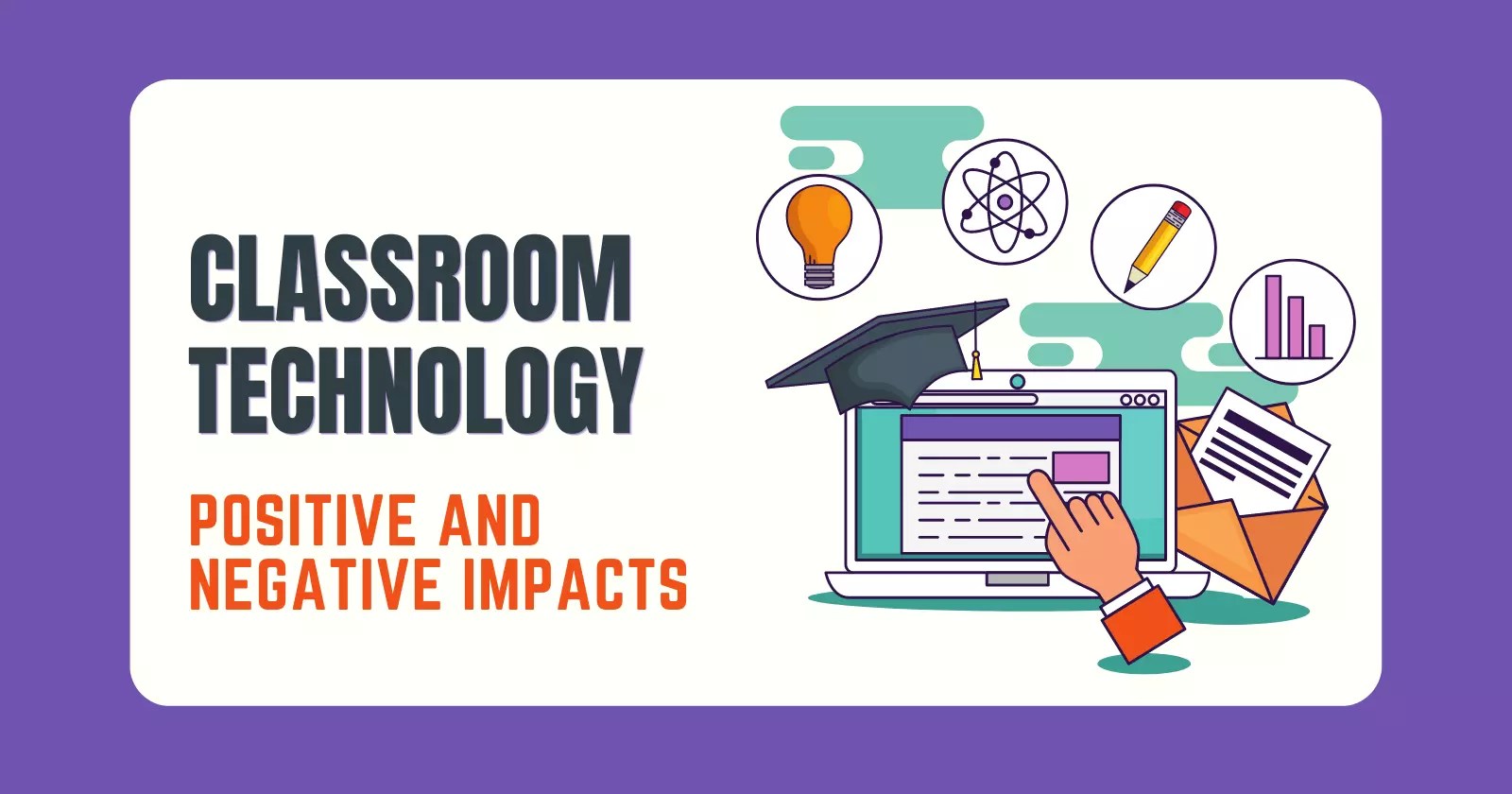 10+ Positive and Negative Impacts of Technology in Classroom » Hubvela