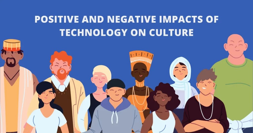 10+ Positive and Negative Impacts of Technology on Culture » Hubvela