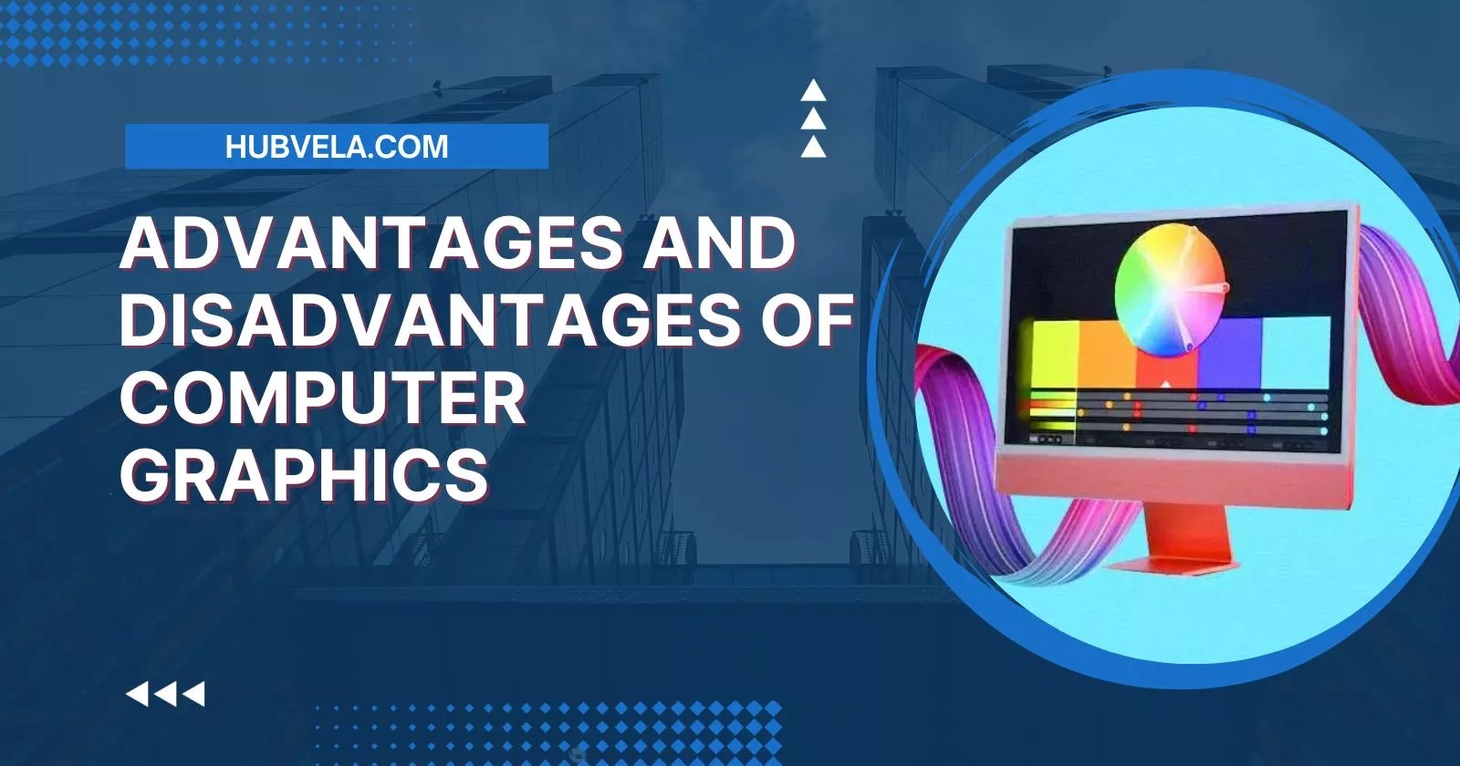 Advantages and Disadvantages of Computer Graphics » Hubvela