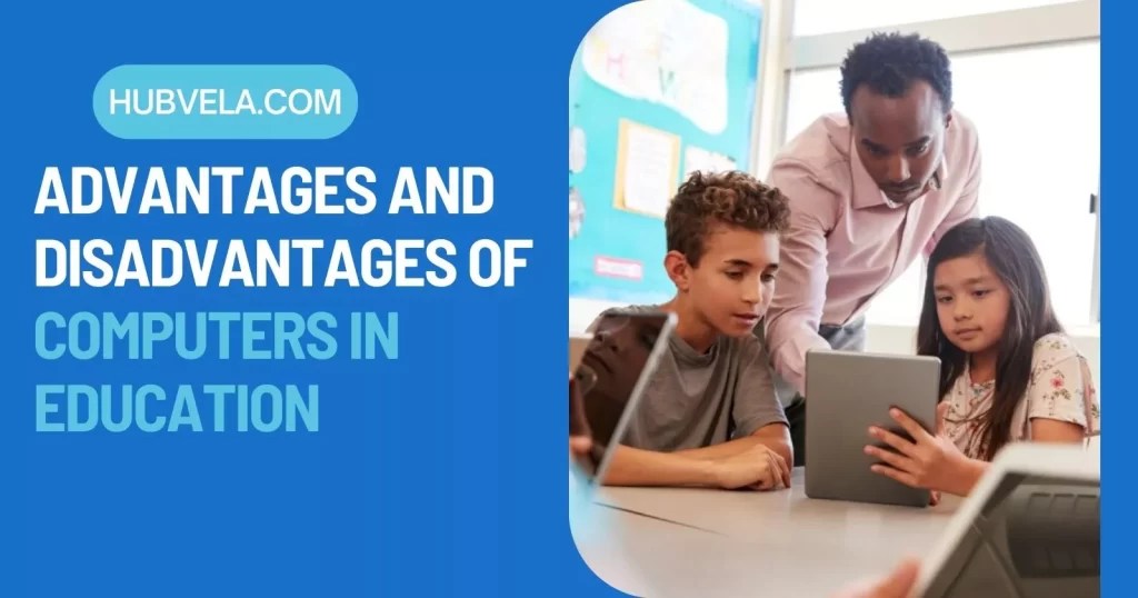 Advantages and Disadvantages of Computers in Education » Hubvela