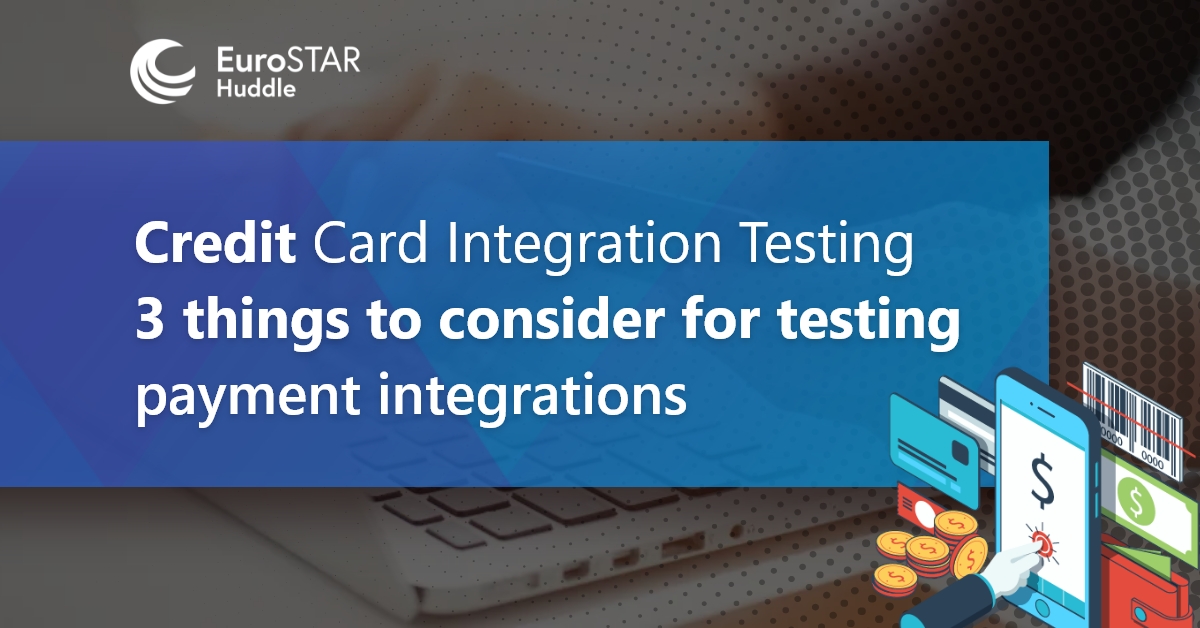 Credit Card Integration Testing EuroSTAR Huddle