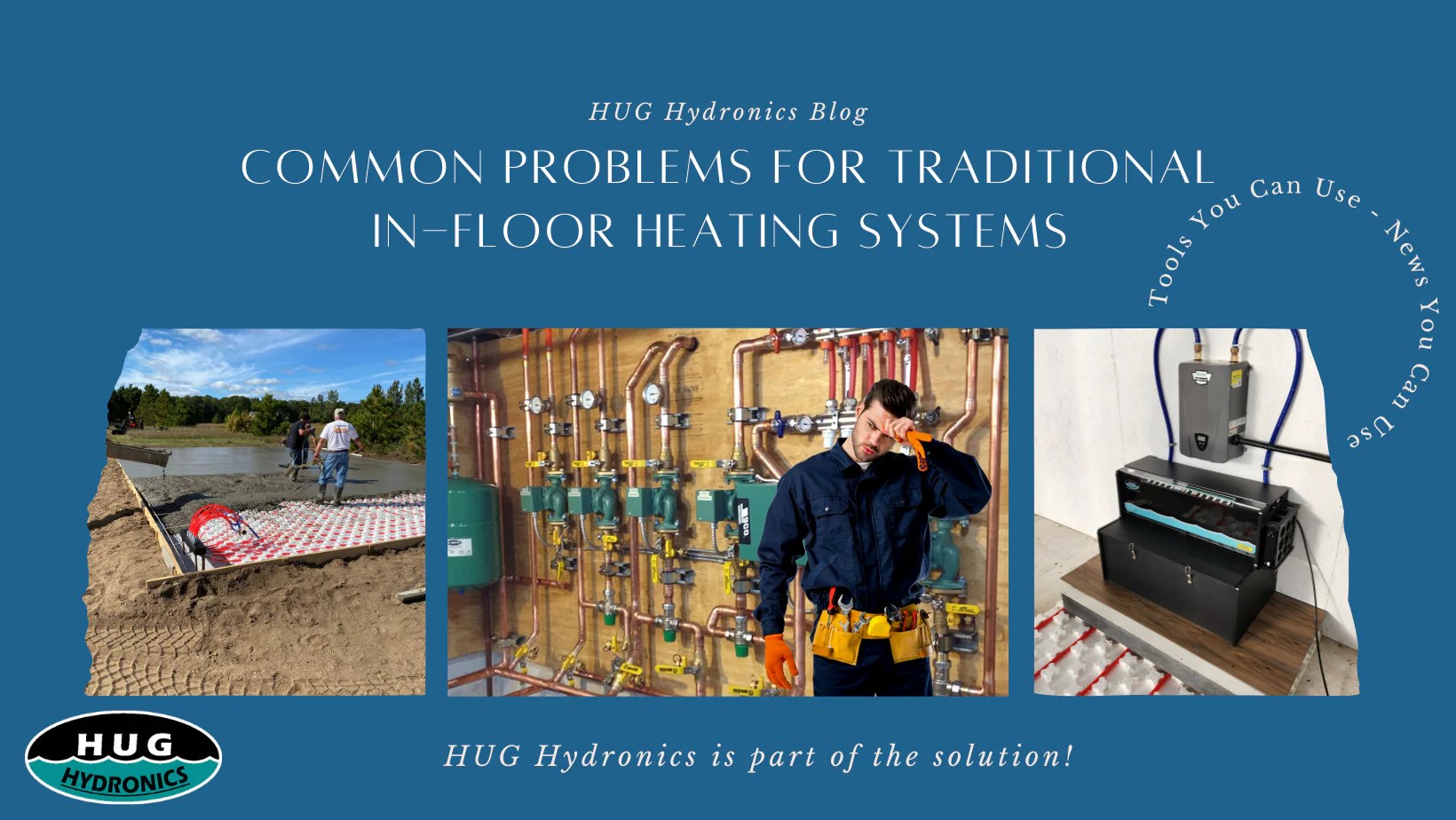 Common Problems for Traditional InFloor Heating Systems (and How HUG