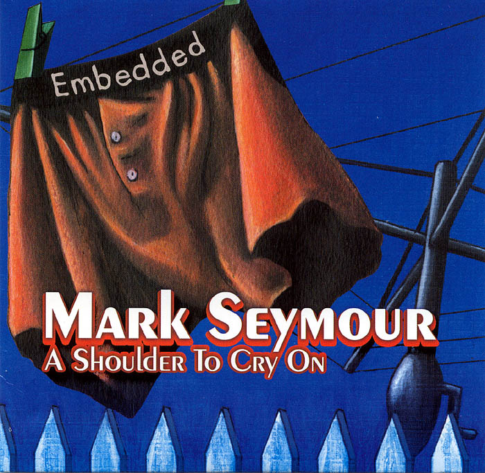 Mark Seymour A Shoulder To Cry On True Believers