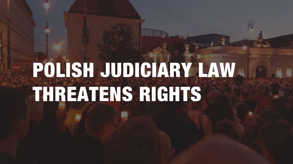 Polish judiciary law threatens rights Human Rights House Foundation