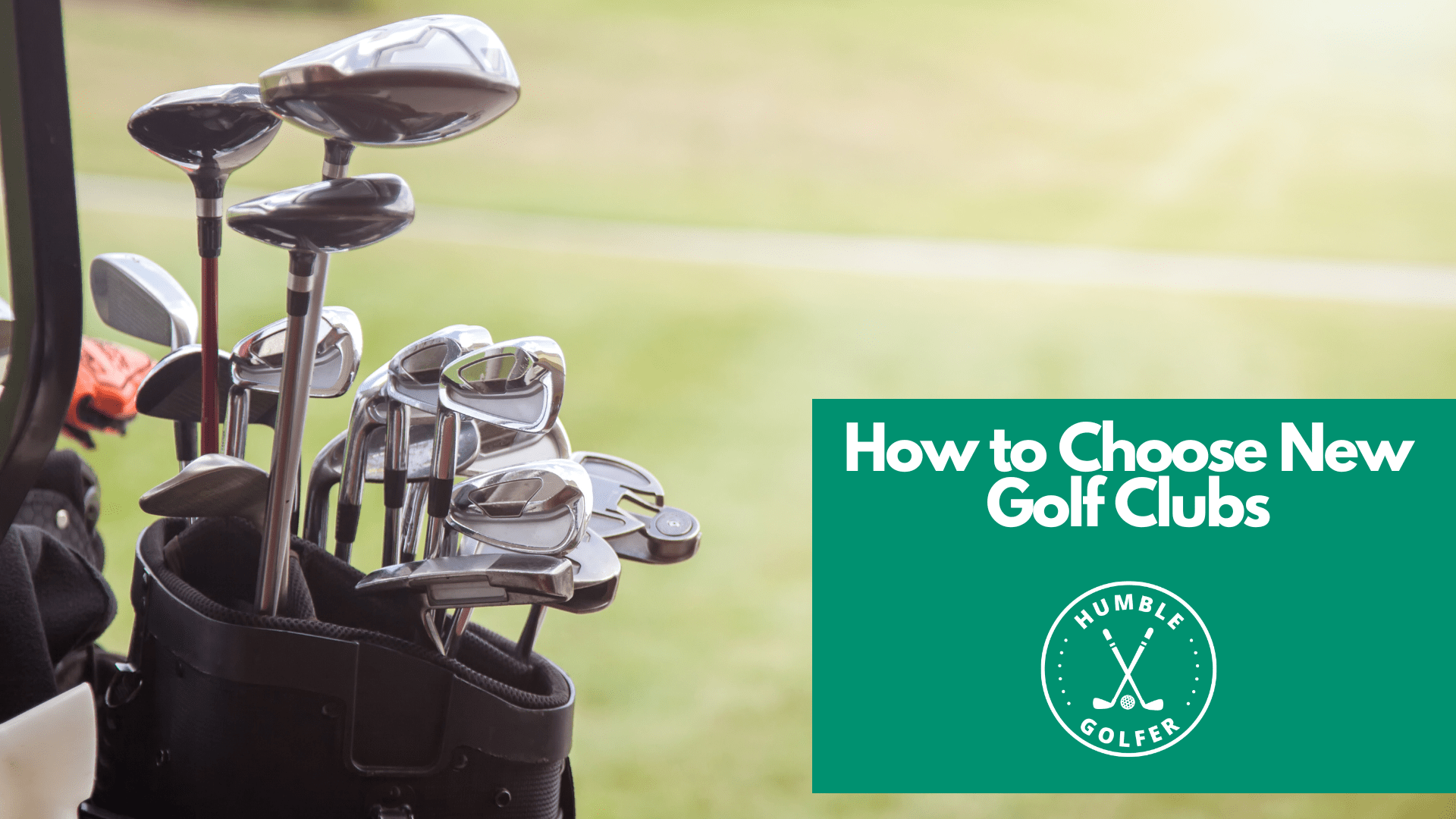 How to Choose New Golf Clubs Humble Golfer