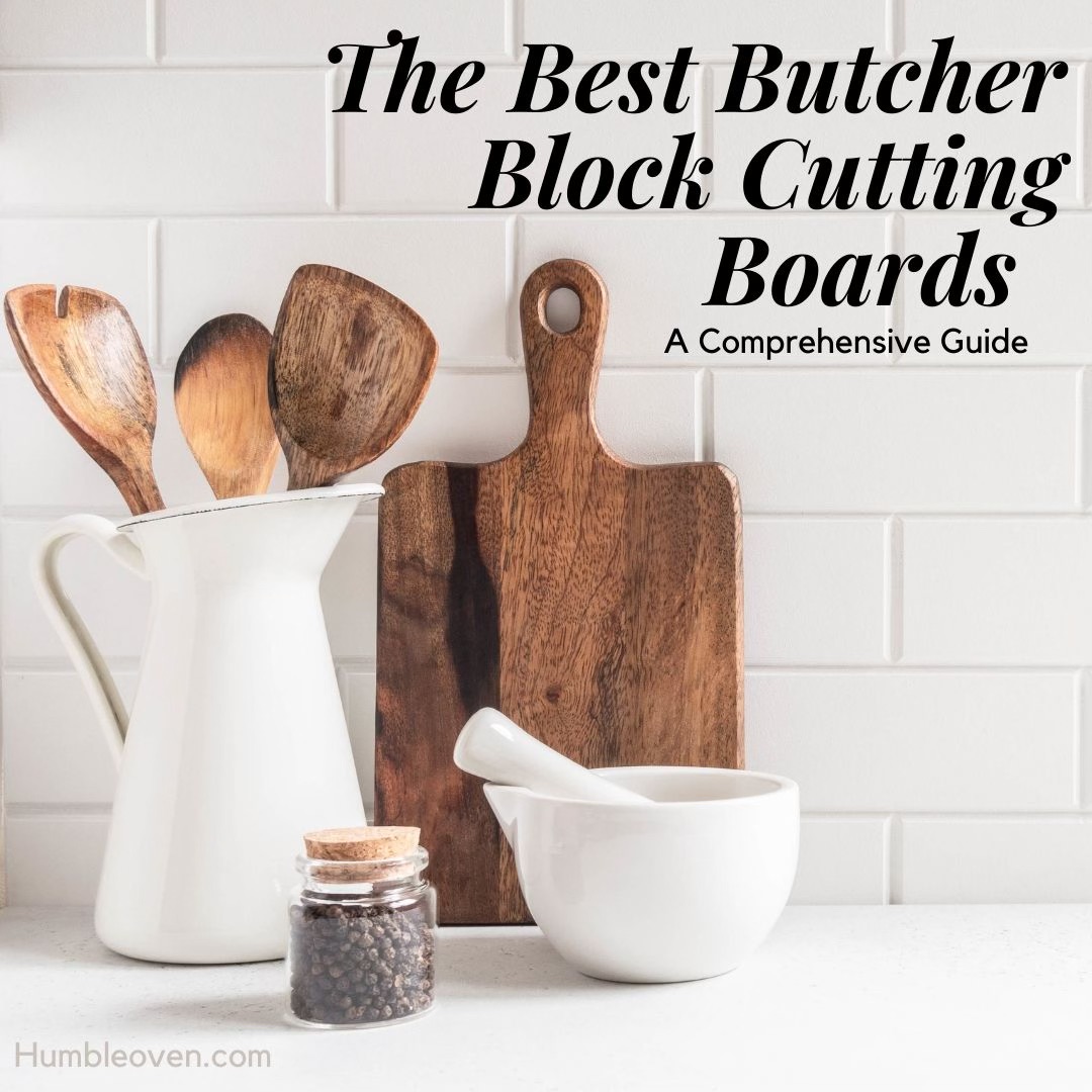 The Best Butcher Block Cutting Boards in 2023 A Comprehensive Guide to