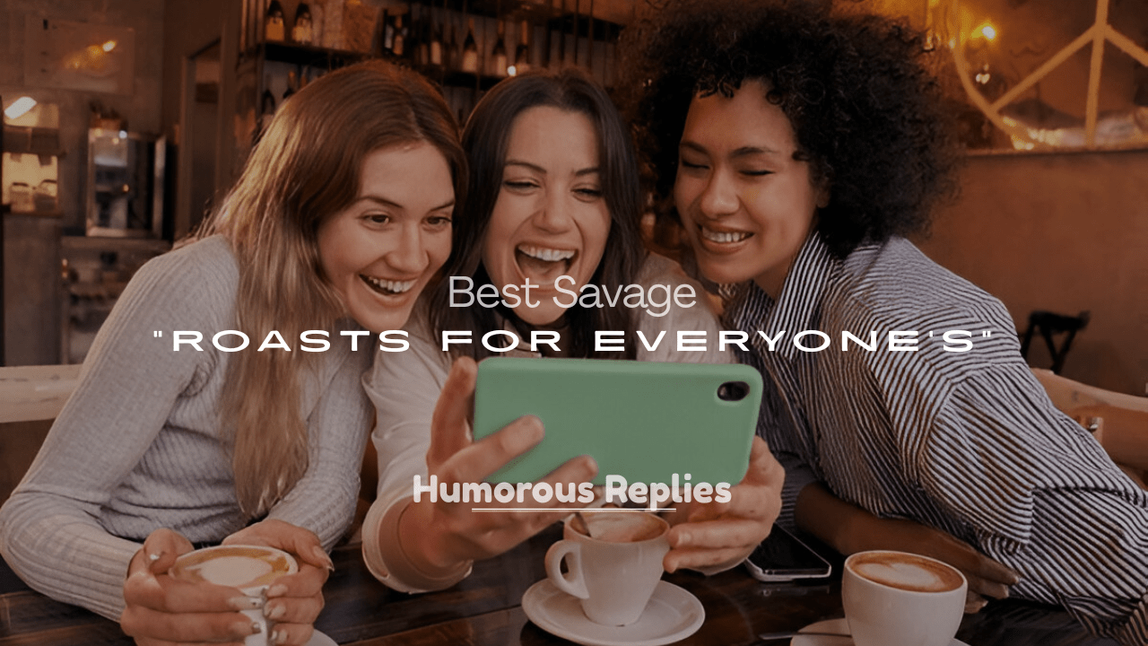 250+ Best Savage Roasts for Everyone's (Witty & Bold)