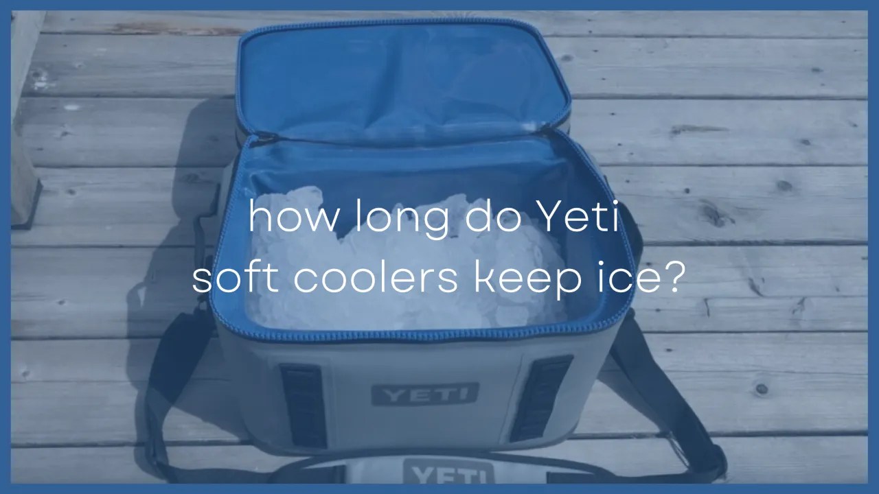 How Long Do Yeti Hopper SoftSided Coolers Keep Ice?