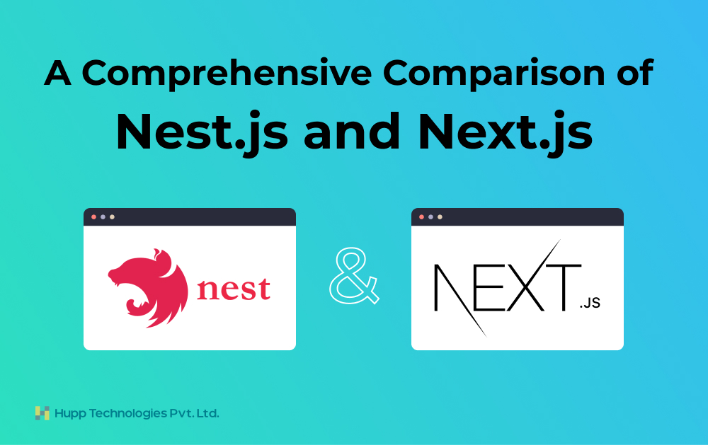 A Comprehensive Comparison of Nest.js and Next.js Hupp Technologies