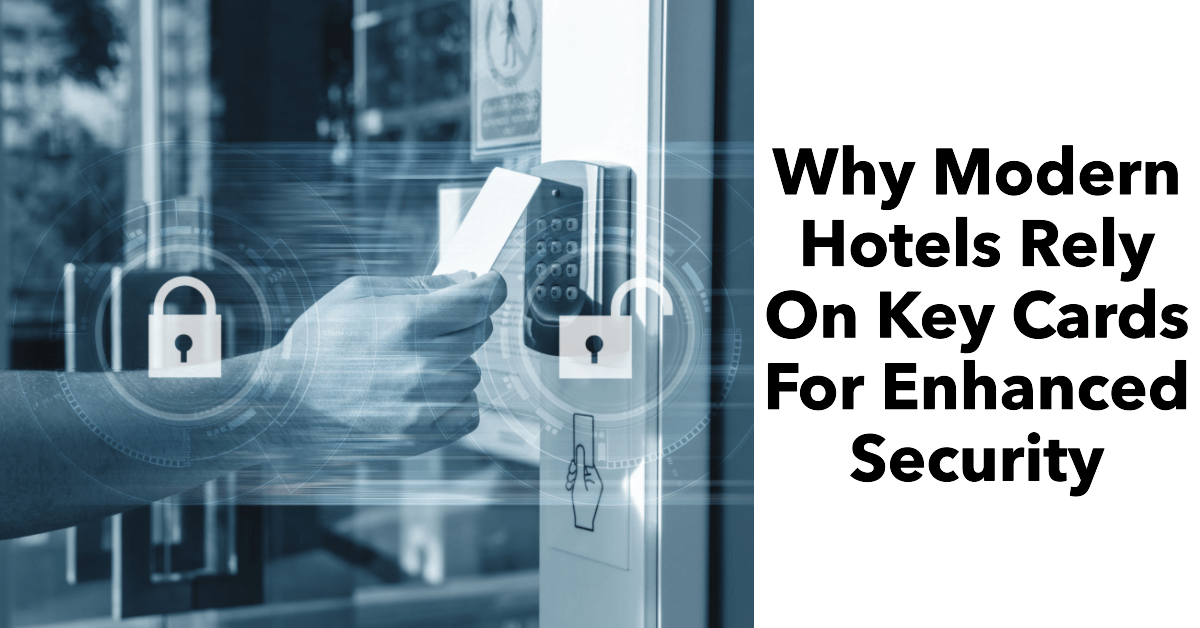 Why Modern Hotels Rely On Key Cards For Enhanced Security Husband Info