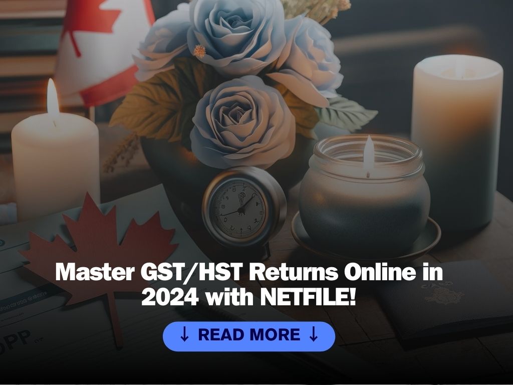 How to Use GST/HST NETFILE to File Your GST/HST Returns Online in 2024