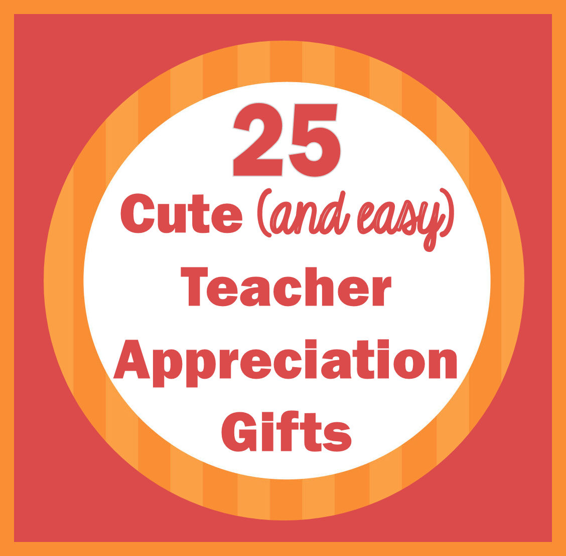 25 Cute Teacher Appreciation Gifts
