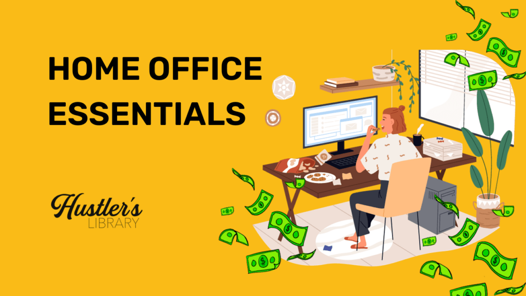 Home Office Essentials Make Work At Home More Productive Hustler's